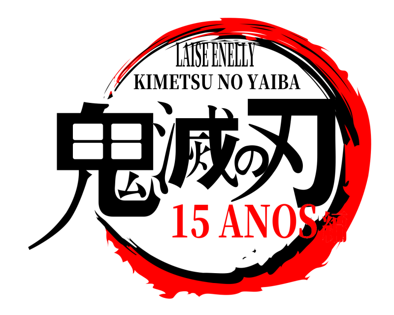 LAISE ENELLY 鬼滅の刃 KIMETSU NO YAIBA 15 ANOS編
