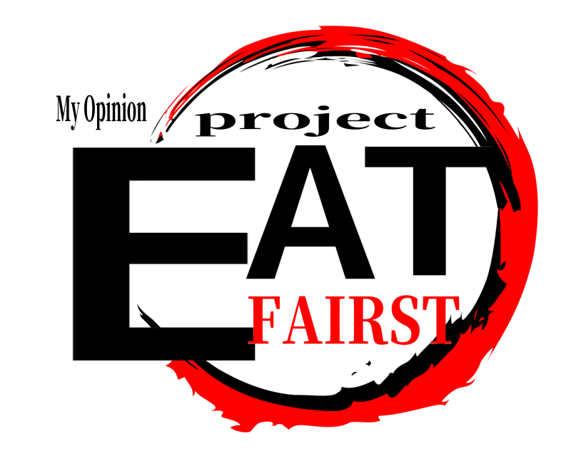 My Opinion EAT project FAIRST